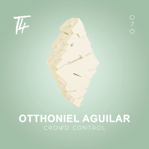 Otthoniel Aguilar - Crowd Control [T4L070]